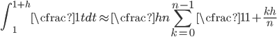 \displaystyle\int_1^{1+h}\cfrac{1}{t}dt\approx \cfrac{h}{n}\displaystyle\sum_{k=0}^{n-1}\cfrac{1}{1+\frac{kh}{n}}
